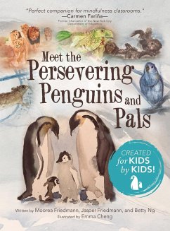 Meet the Persevering Penguins and Pals - Friedmann, Moorea; Friedmann, Jasper; Ng, Betty