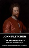 John Fletcher - The Woman's Prize: &quote;I find the medicine worse than the malady&quote;