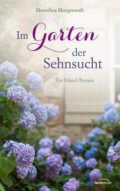 Im Garten der Sehnsucht (eBook, ePUB) - Morgenroth, Dorothea