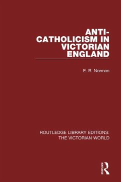 Anti-Catholicism in Victorian England (eBook, PDF) - Norman, E. R.