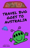 Travel Bug Goes to Australia (eBook, ePUB) Travel Bug Goes to Australia (eBook, ePUB)