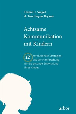 Achtsame Kommunikation mit Kindern (eBook, ePUB) - Siegel, Daniel; Bryson, Tina