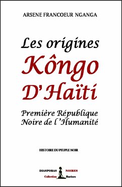 Les origines Kôngo d’Haïti (eBook, ePUB) - Francoeur Nganga, Arsène