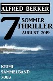 7 Alfred Bekker Sommer Thriller August 2019 - Krimi Sammelband 7003 (eBook, ePUB)