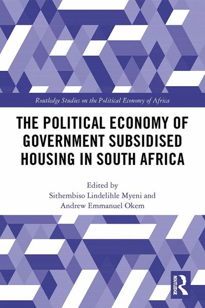 The Political Economy of Government Subsidised Housing in South Africa (eBook, ePUB) The Political Economy of Government Subsidised Housing in South Africa (eBook, ePUB)