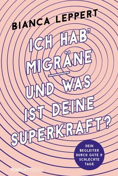 Ich hab' Migräne - Und was ist deine Superkraft? (eBook, ePUB) - Leppert, Bianca