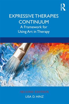Expressive Therapies Continuum (eBook, PDF) - Hinz, Lisa D. Expressive Therapies Continuum (eBook, PDF) - Hinz, Lisa D.