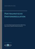 Peritraumatische Emotionsregulation (eBook, PDF) Peritraumatische Emotionsregulation (eBook, PDF)