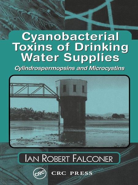 Cyanobacterial Toxins of Drinking Water Supplies (eBook, PDF) Cyanobacterial Toxins of Drinking Water Supplies (eBook, PDF)