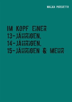 Im Kopf einer 13-jährigen, 14-jährigen, 15-jährigen & mehr (eBook, ePUB)