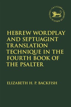 Hebrew Wordplay and Septuagint Translation Technique in the Fourth Book of the Psalter (eBook, ePUB) - Backfish, Elizabeth H. P.