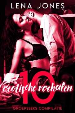 Cover 10 erotische verhalen - Groepsseks compilatie (eBook, ePUB)