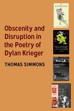 Obscenity and Disruption in the Poetry of Dylan Krieger (eBook, ePUB) - Simmons, Thomas