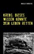 Krebs: Dieses Wissen könnte dein Leben... - Bild 1