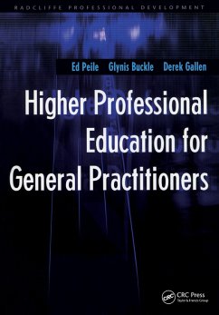 Higher Professional Education for General Practitioners (eBook, ePUB) - Peile, Ed; Buckle, Glynis; Gallen, Derek
