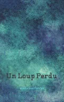 Un Loup Perdu (eBook, ePUB) - Vanillatelaz, Masha