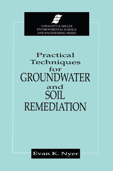 Practical Techniques for Groundwater & Soil Remediation (eBook, ePUB) Practical Techniques for Groundwater & Soil Remediation (eBook, ePUB)