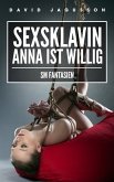 Sexsklavin Anna ist WILLIG - SM Fantasien (eBook, ePUB) Sexsklavin Anna ist WILLIG - SM Fantasien (eBook, ePUB)