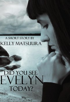 Did You See Evelyn Today? (eBook, ePUB) - Matsuura, Kelly