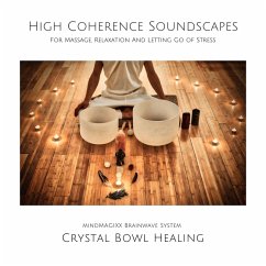 Crystal Bowl Healing: High Coherence Soundscapes For Massage, Relaxation And Letting Go of Stress (MP3-Download) - Armentraut, Joshua