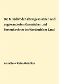 Die Mundart der alteingesessenen und zugewanderten Garmischer und Partenkirchner im Werdenfelser Land