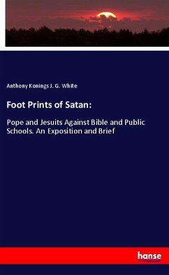 Foot Prints of Satan: - J. G. White, Anthony Konings