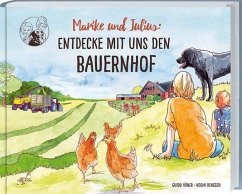 Marike und Julius: Entdecke mit uns den Bauernhof - Höner, Guido;Bengsch, Noemi