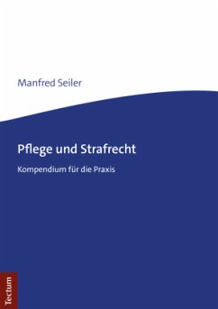Pflege und Strafrecht - Seiler, Manfred