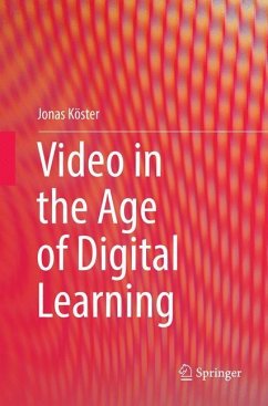 Video in the Age of Digital Learning - Köster, Jonas