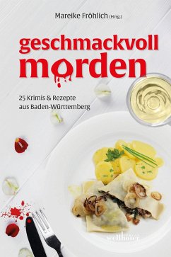 Geschmackvoll morden - Fröhlich, Mareike; Küble, Monika; Kurz, Uschi; Schmid, Gabi; Wesner, Angelika; Kempfle, Sarah; Böhme, Dorothea; Naundorf, Petra; Rudolph, Alexa; Straubinger, Lisa; Weber-Bock, Jutta; Anibarro, Maribel; Kampermann, Sabine; Graze, Linda; Bareiss, Ute; Hübel, Adi; Köhle, Ilona P.; Bott, Regine; Adam, Birgit; Erhard, Beatrix; Uhl, Martina; Edelmann-Amrhein, Ruth; Hofelich, Julia; Roth, Tanja