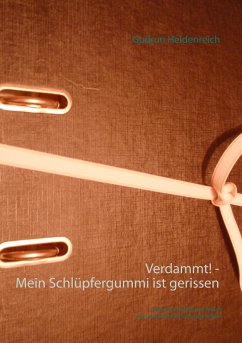 Verdammt! - Mein Schlüpfergummi ist gerissen - Heidenreich, Gudrun