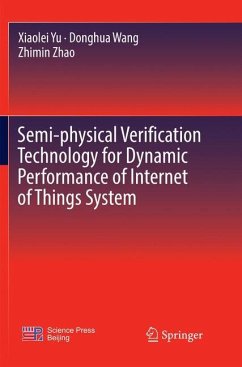 Semi-physical Verification Technology for Dynamic Performance of Internet of Things System - Yu, Xiaolei;Wang, Donghua;Zhao, Zhimin