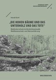 'Die hohen Bäume und das Unterholz und das Tote'