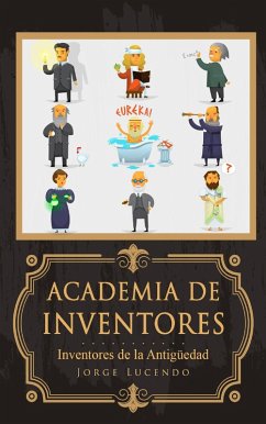 Academia de Inventores - Inventores de la Antigüedad (eBook, ePUB) - Lucendo, Jorge