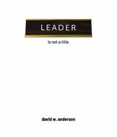 Leader Is Not A Title (eBook, ePUB) - Anderson, David