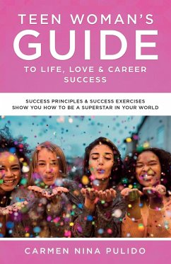 Teen Woman's Guide to Life, Love & Career Success - Pulido, Carmen Nina