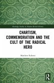 Chartism, Commemoration and the Cult of the Radical Hero (eBook, ePUB)