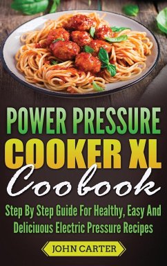 Power Pressure Cooker XL Cookbook - Carter, John