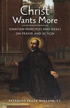 Christ Wants More - Holland, S. J. Fr. Frank