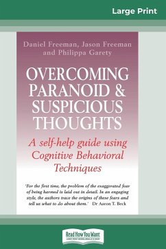 Overcoming Paranoid & Suspicious Thoughts (16pt Large Print Edition) - Freeman, Daniel; Freeman, Jason; Garety, Philippa