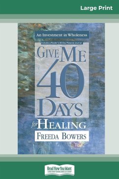 Give Me 40 Days for Healing (16pt Large Print Edition) - Bowers, Freeda