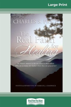 The Real Faith for Healing (16pt Large Print Edition) - Price, Charles