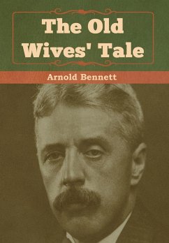 The Old Wives' Tale - Bennett, Arnold