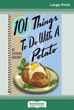 101 Things to do with a Potato (16pt Large Print Edition) - Ashcraft, Stephanie