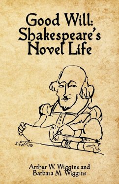 Good Will: Shakespeare's Novel Life - Wiggins, Arthur W.; Wiggins, Barbara M.