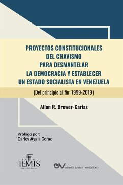 PROYECTOS CONSTITUCIONALES DEL CHAVISMO - Brewer-Carias, Allan R.