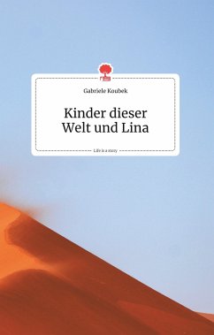 Kinder dieser Welt und Lina. Life is a Story - story.one - Koubek, Gabriele