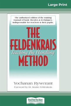 The Feldenkrais Method (16pt Large Print Edition) - Rywerant, Yochanan; Feldenkrais, Moshe