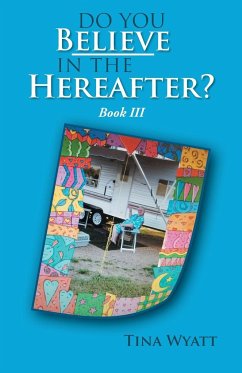 Do You Believe in the Hereafter? Book Three - Wyatt, Tina