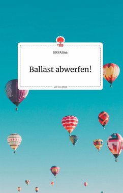 Ballast abwerfen! Life is a Story - story.one - ERFAlina